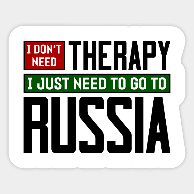 I don't need therapy, I just need to go to Russia Sticker by colorsplash